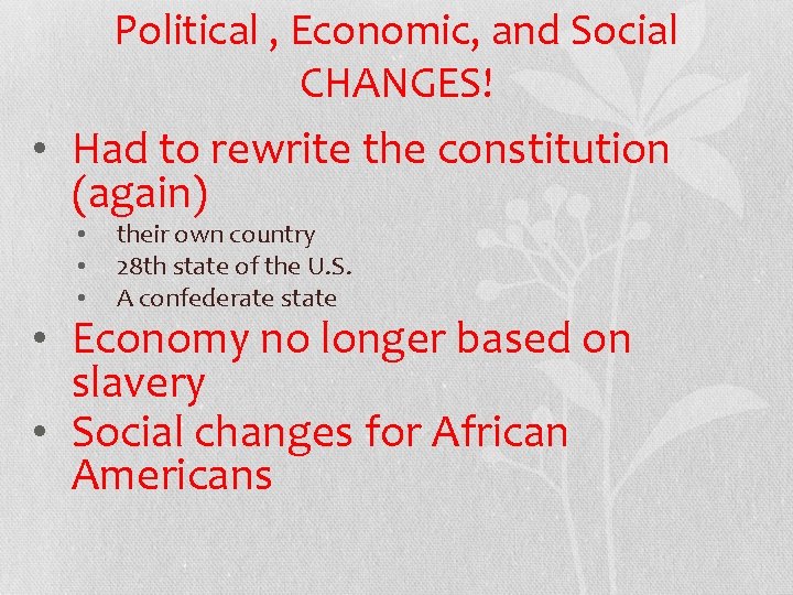Political , Economic, and Social CHANGES! • Had to rewrite the constitution (again) •