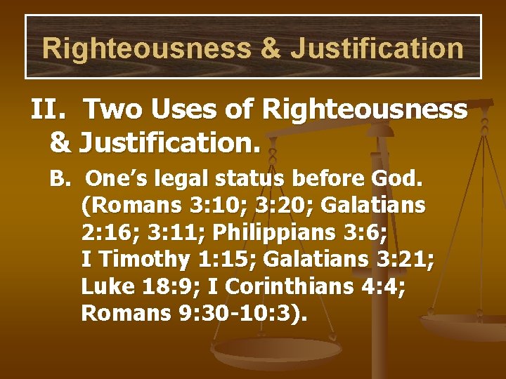 Righteousness & Justification II. Two Uses of Righteousness & Justification. B. One’s legal status