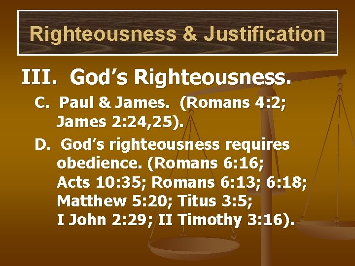 Righteousness & Justification III. God’s Righteousness. C. Paul & James. (Romans 4: 2; James