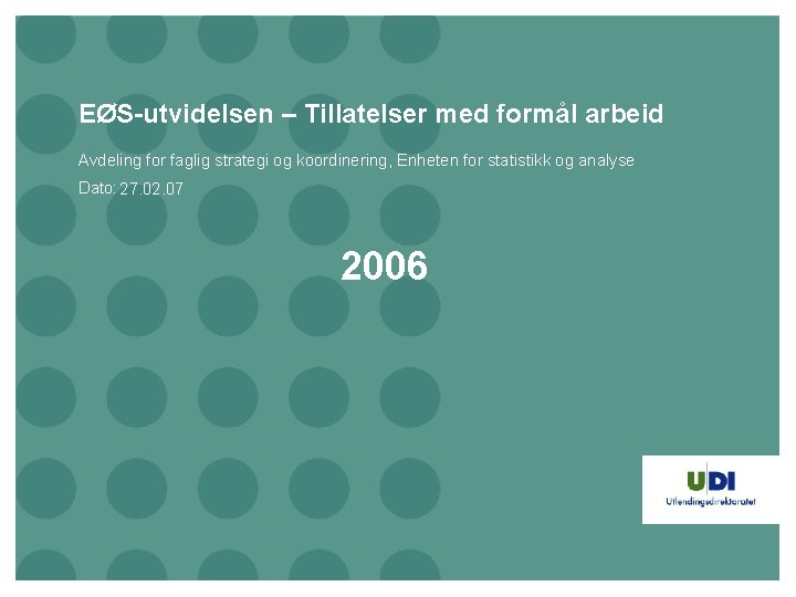 EØS-utvidelsen – Tillatelser med formål arbeid Avdeling for faglig strategi og koordinering, Enheten for