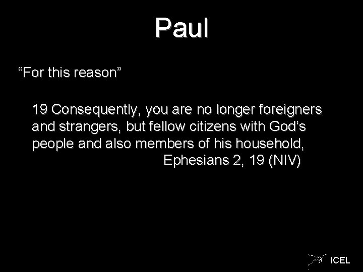 Paul “For this reason” 19 Consequently, you are no longer foreigners and strangers, but