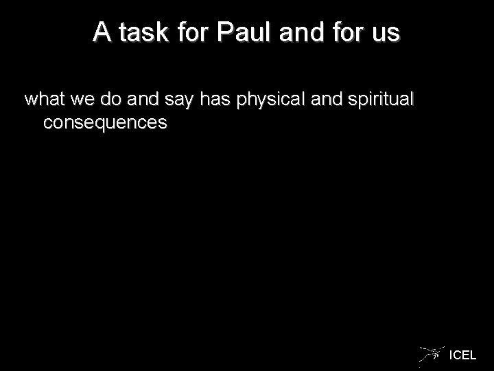 A task for Paul and for us what we do and say has physical
