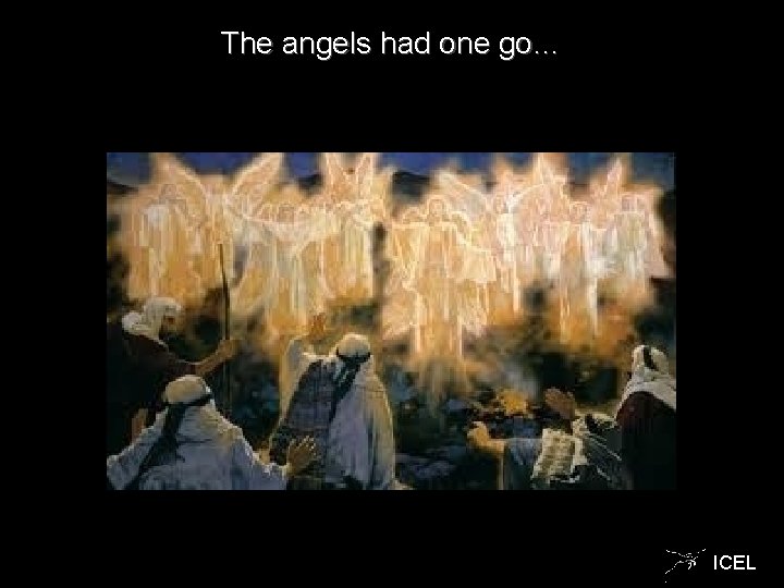The angels had one go… ICEL 