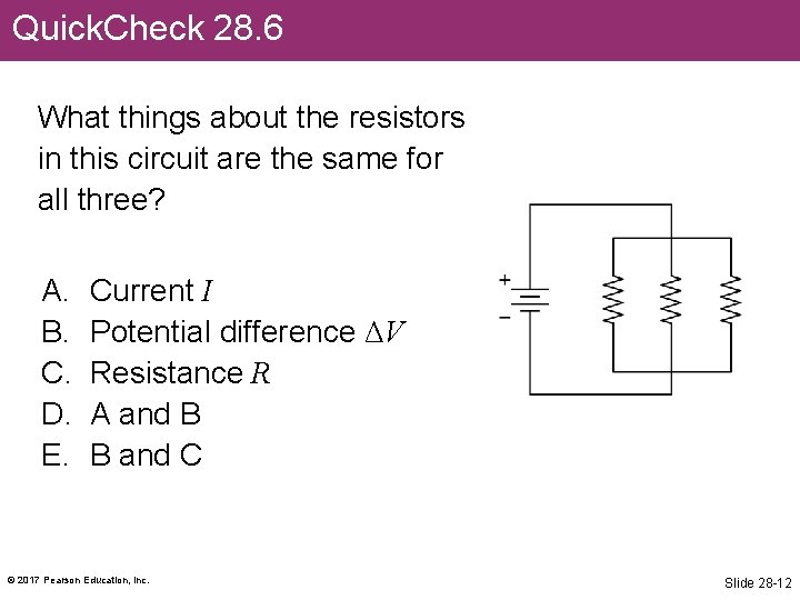 Quick. Check 28. 6 What things about the resistors in this circuit are the