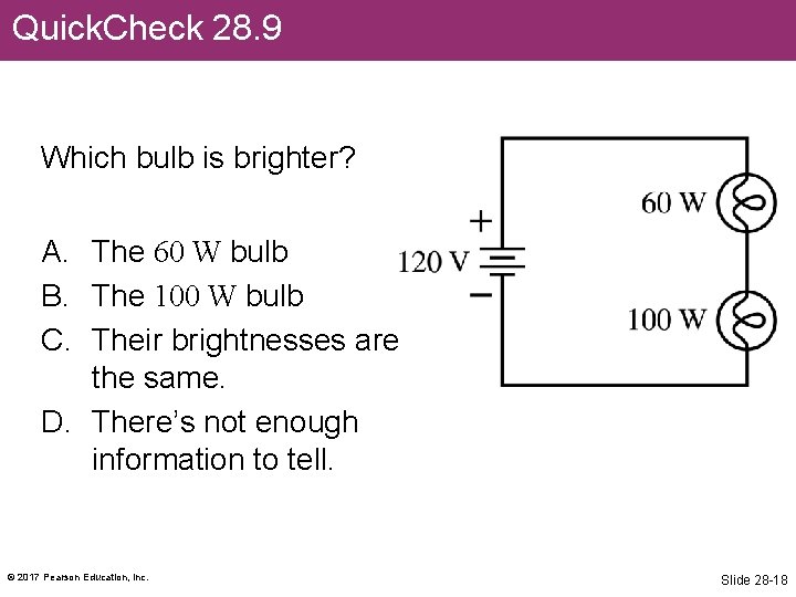 Quick. Check 28. 9 Which bulb is brighter? A. The 60 W bulb B.