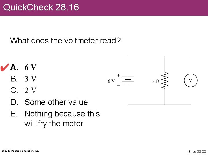 Quick. Check 28. 16 What does the voltmeter read? A. B. C. D. E.