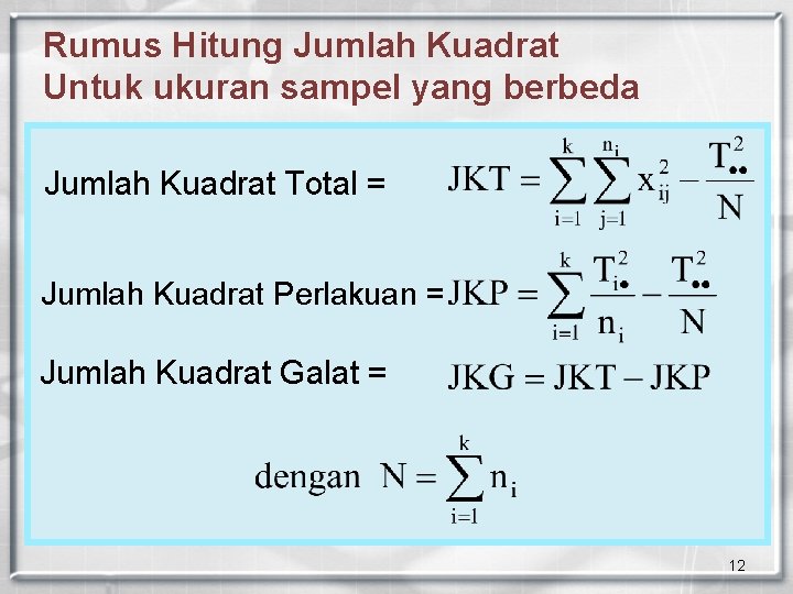 Rumus Hitung Jumlah Kuadrat Untuk ukuran sampel yang berbeda Jumlah Kuadrat Total = Jumlah