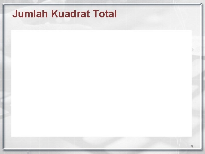 Jumlah Kuadrat Total 9 