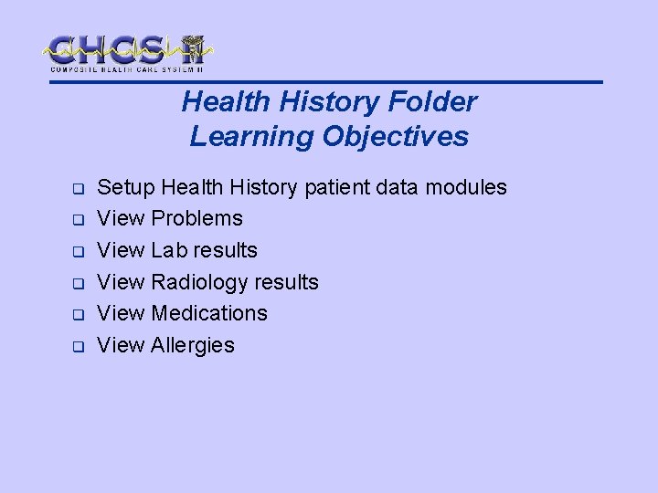 Health History Folder Learning Objectives q q q Setup Health History patient data modules