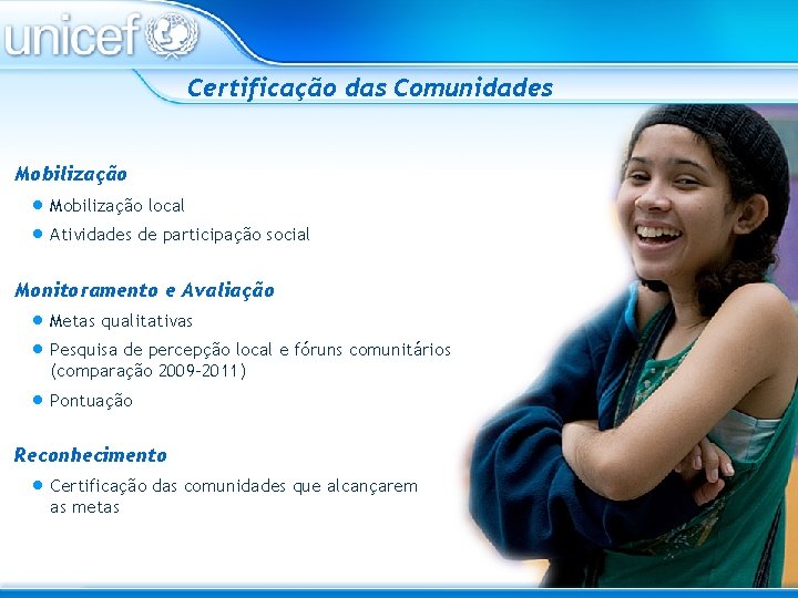 Certificação das Comunidades Mobilização • Mobilização local • Atividades de participação social Monitoramento e