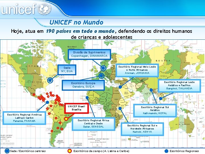 UNICEF no Mundo Hoje, atua em 190 países em todo o mundo, defendendo os