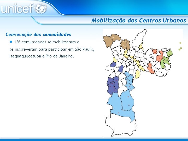 Mobilização dos Centros Urbanos Convocação das comunidades • 126 comunidades se mobilizaram e se