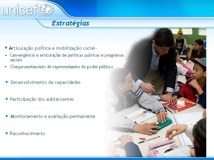 Estratégias • Articulação política e mobilização social • Convergência e articulação de políticas públicas