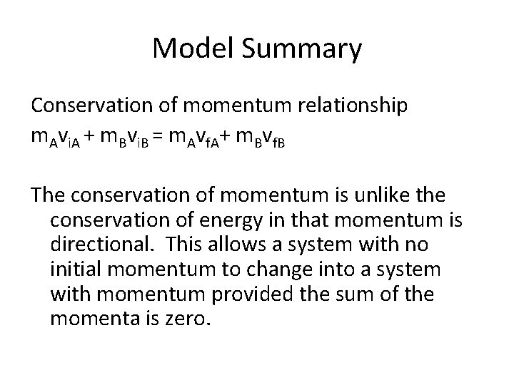 Model Summary Conservation of momentum relationship m. Avi. A + m. Bvi. B =