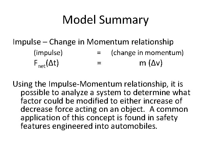 Model Summary Impulse – Change in Momentum relationship (impulse) = Fnet(Δt) = (change in