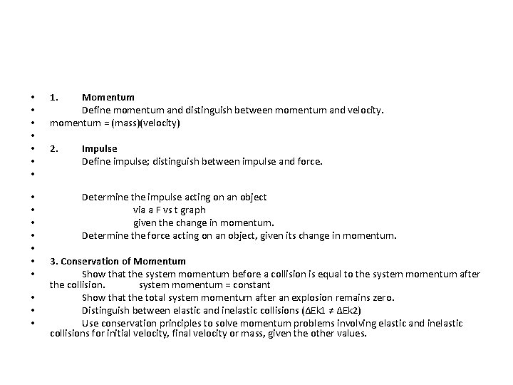  • • • • • 1. Momentum Define momentum and distinguish between momentum