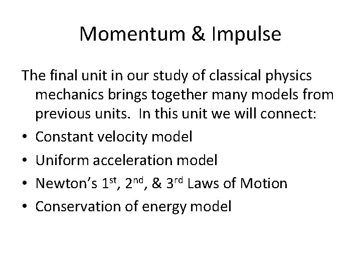 Momentum & Impulse The final unit in our study of classical physics mechanics brings