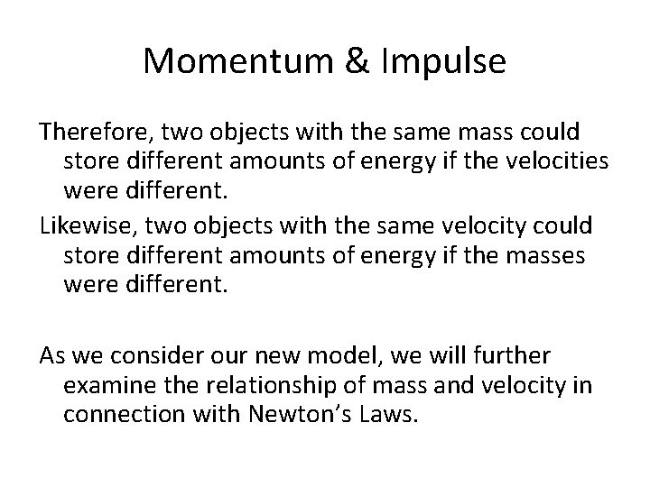 Momentum & Impulse Therefore, two objects with the same mass could store different amounts