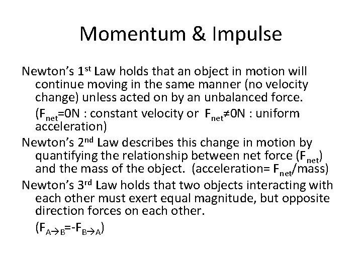 Momentum & Impulse Newton’s 1 st Law holds that an object in motion will