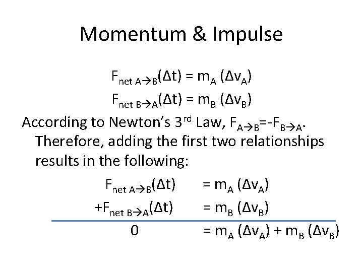 Momentum & Impulse Fnet A B(Δt) = m. A (Δv. A) Fnet B A(Δt)