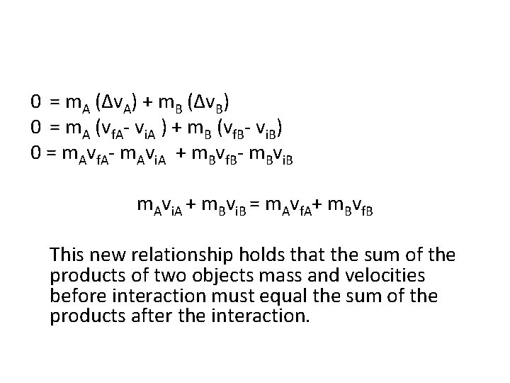 0 = m. A (Δv. A) + m. B (Δv. B) 0 = m.