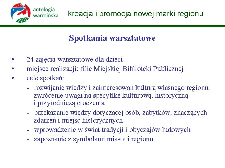 kreacja i promocja nowej marki regionu Spotkania warsztatowe • • • 24 zajęcia warsztatowe