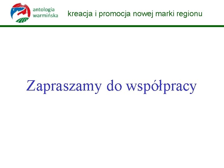 kreacja i promocja nowej marki regionu Zapraszamy do współpracy 