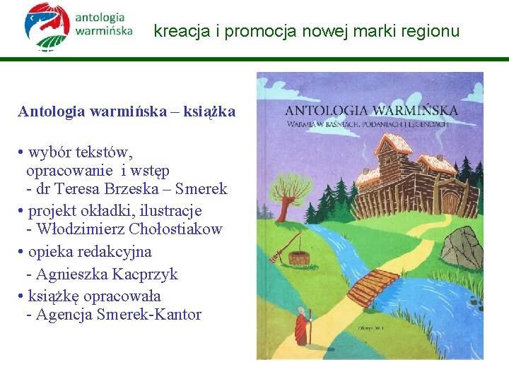 kreacja i promocja nowej marki regionu Antologia warmińska – książka • wybór tekstów, opracowanie