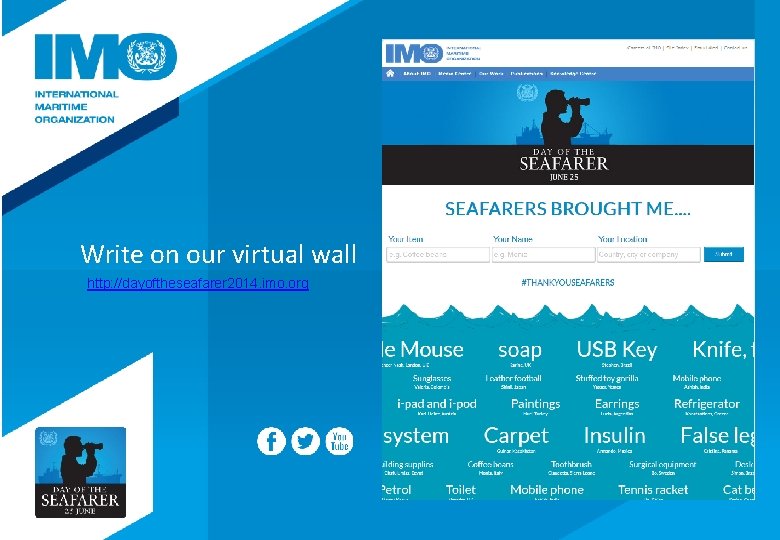 Write on our virtual wall http: //dayoftheseafarer 2014. imo. org 