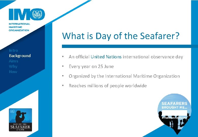 What is Day of the Seafarer? Intro Background Aims Why How • An official
