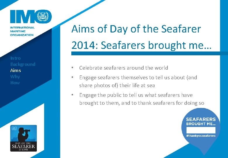 Aims of Day of the Seafarer 2014: Seafarers brought me… Intro Background Aims Why