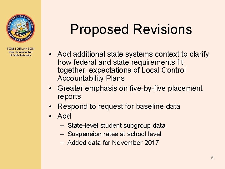 Proposed Revisions TOM TORLAKSON State Superintendent of Public Instruction • Add additional state systems