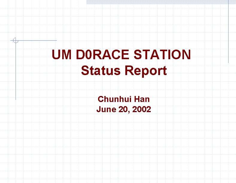 UM D 0 RACE STATION Status Report Chunhui Han June 20, 2002 