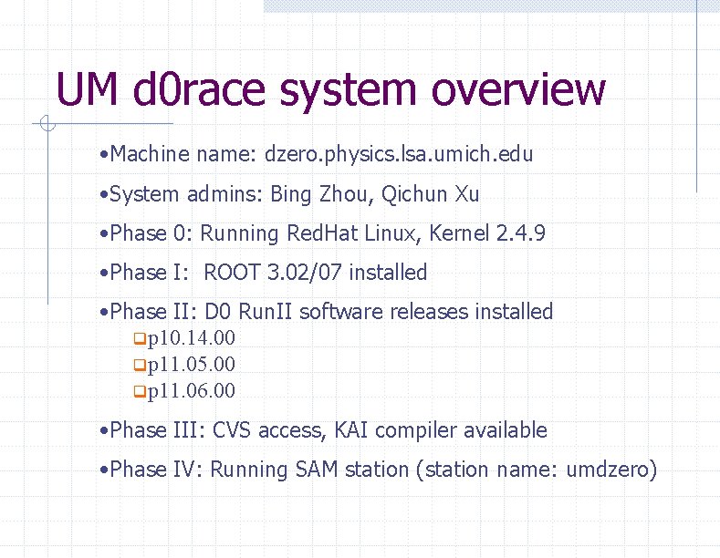 UM d 0 race system overview • Machine name: dzero. physics. lsa. umich. edu