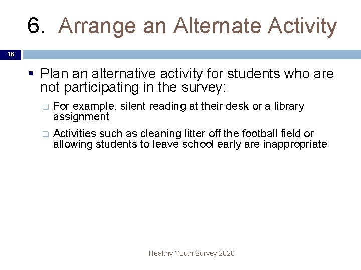 6. Arrange an Alternate Activity 16 § Plan an alternative activity for students who