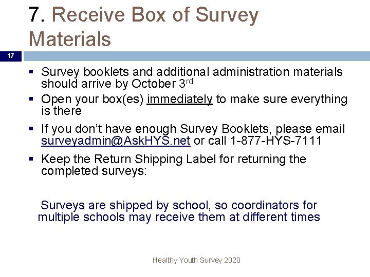 7. Receive Box of Survey Materials 17 § Survey booklets and additional administration materials