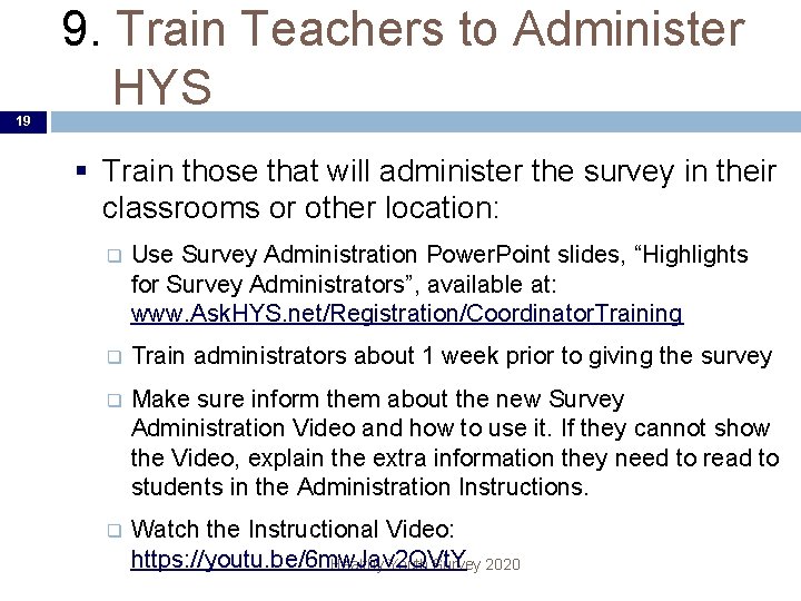 19 9. Train Teachers to Administer HYS § Train those that will administer the