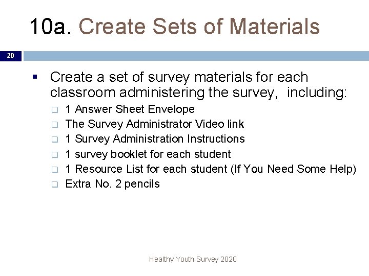 10 a. Create Sets of Materials 20 § Create a set of survey materials