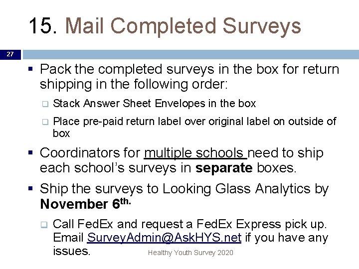 15. Mail Completed Surveys 27 § Pack the completed surveys in the box for