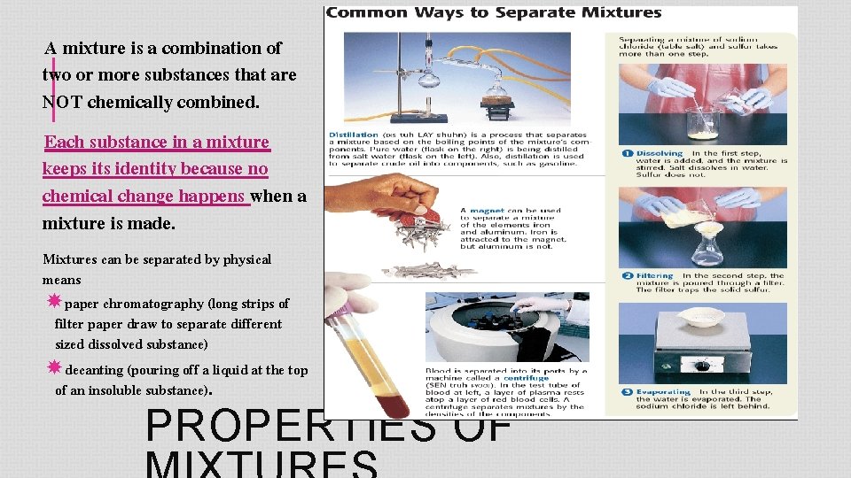 A mixture is a combination of two or more substances that are NOT chemically