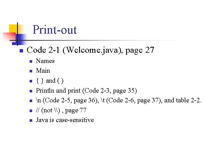 Print-out n Code 2 -1 (Welcome. java), page 27 n n n n Names