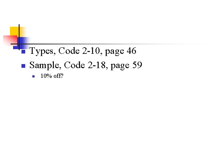 n n Types, Code 2 -10, page 46 Sample, Code 2 -18, page 59