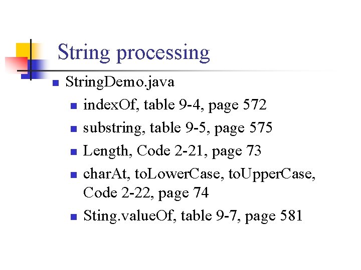String processing n String. Demo. java n index. Of, table 9 -4, page 572