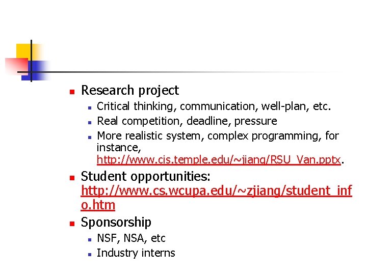 n Research project n n n Critical thinking, communication, well-plan, etc. Real competition, deadline,