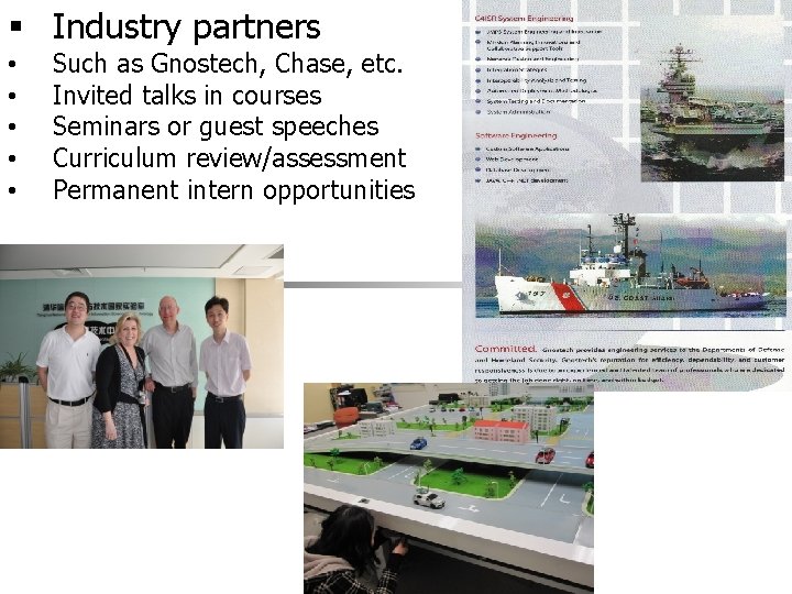 § Industry partners • • • Such as Gnostech, Chase, etc. Invited talks in