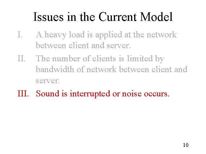 Issues in the Current Model I. A heavy load is applied at the network