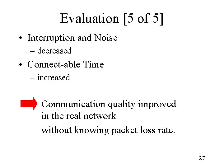 Evaluation [5 of 5] • Interruption and Noise – decreased • Connect-able Time –