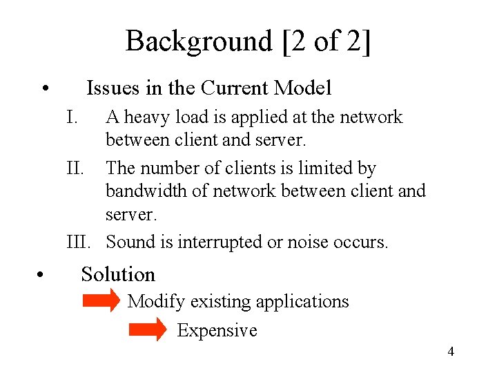Background [2 of 2] • Issues in the Current Model I. A heavy load