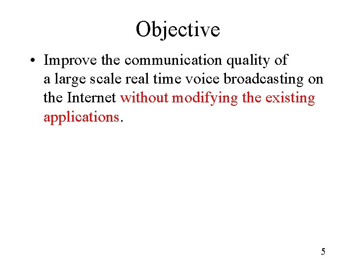 Objective • Improve the communication quality of a large scale real time voice broadcasting