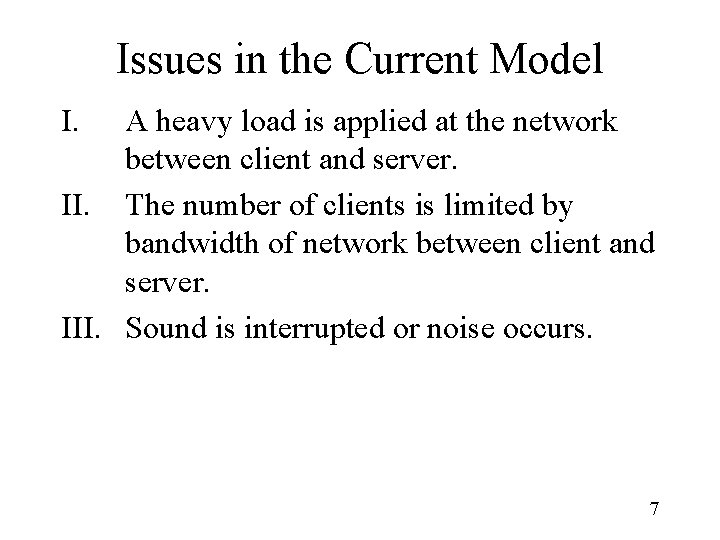 Issues in the Current Model I. A heavy load is applied at the network